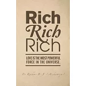 Rich, Rich, Rich: Love Is the Most Powerful Force in the Universe