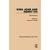 King John and Henry VIII: Critical Essays