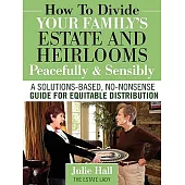 How to Divide Your Family’s Estate and Heirlooms Peacefully and Sensibly