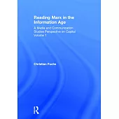 Reading Marx in the Information Age: A Media and Communication Studies Perspective on Capital Volume 1