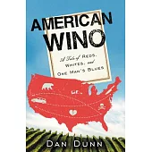 American Wino: A Tale of Reds, Whites, and One Man’s Blues