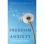 Freedom from Anxiety: A Deeper Approach to Healing