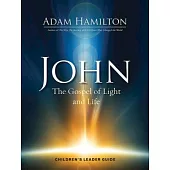 John: The Gospel of Light and Life - Children’s Leader Guide