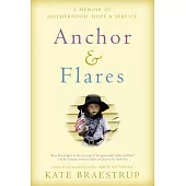 Anchor & Flares: A Memoir of Motherhood, Hope, and Service