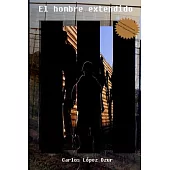 El hombre extendido / The extended man: Premio Del Certamen Literario Chicano Uci, 1986
