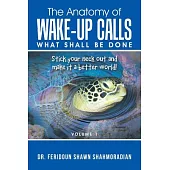 The Anatomy of Wake-Up Calls Volume 1: What Shall Be Done