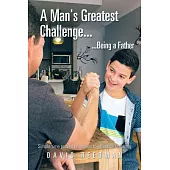 A Man’s Greatest Challenge Being a Father