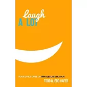 Laugh A Lot: Your Daily Dose of Wholesome, Heavenly Humor