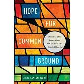 Hope for Common Ground: Mediating the Personal and the Political in a Divided Church