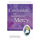Confession: The Sacrament of Mercy: Pastoral Resources for Living the Jubilee