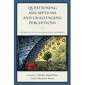 Questioning Assumptions and Challenging Perceptions: Becoming an Effective Teacher in Urban Environments