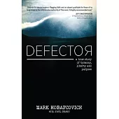 Defector: A True Story of Tyranny, Liberty and Purpose