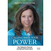 Calling Back Your Power: Your Catalyst for Personal and Spiritual Transformation