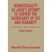 Homosexuality As Satan’s Attempt to Subvert the Sacrosancy of Sex and Humanity: Eternal Triangle