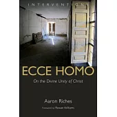 Ecce Homo: On the Divine Unity of Christ