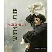 Martin Luther: Traces of His Life