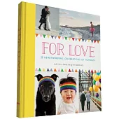 For Love: 25 Heartwarming Celebrations of Humanity