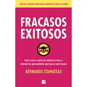 Fracasos exitosos/ Successful Failures: Como Crecer a Partir De Nuestros Errors Y Detector Las Oportunidades Que Hay En Cada Fra