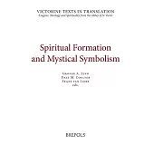 Spiritual Formation and Mystical Symbolism: A Selection of Works of Hugh and Richard of St Victor, and of Thomas Gallus