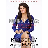 Making the Case: How to Be Your Own Best Advocate