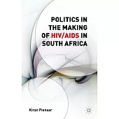Politics in the Making of HIV/AIDS in South Africa