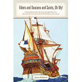 Elders and Deacons and Saints, Oh My!: Defining Biblical Roles, Structure and Organization for a Team Ministry That Achieves the