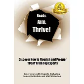 Ready, Aim, Thrive!: Discover How to Flourish and Prosper Today from Top Experts