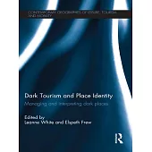 Dark Tourism and Place Identity: Managing and Interpreting Dark Places