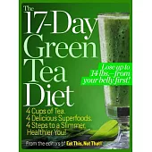 The 17-Day Green Tea Diet: 4 Cups of Tea, 4 Delicious Superfoods, 4 Steps to a Slimmer, Healthier You!
