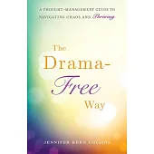 The Drama-free Way: A Thought-management Guide to Navigating Chaos and Thriving