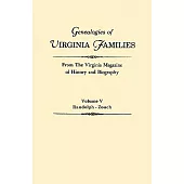 Genealogies of Virginia Families from the Virginia Magazine of History and Biography. in Five Volumes. Volume V: Randolph - Zouch