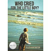 Who Cried for the Little Boy?