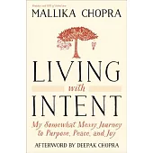 Living with Intent: My Somewhat Messy Journey to Purpose, Peace, and Joy