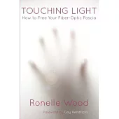 Touching Light: How to Free Your Fiber-Optic Fascia