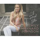 I Said Yes: My Story of Heartbreak, Redemption, and True Love