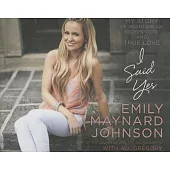 I Said Yes: My Story of Heartbreak, Redemption, and True Love; Library Edition