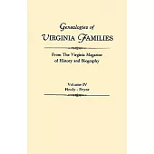 Genealogies of Virginia Families from the Virginia Magazine of History and Biography. in Five Volumes. Volume IV: Healy - Pryor