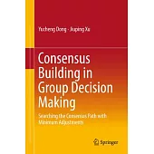 Consensus Building in Group Decision Making: Searching the Consensus Path With Minimum Adjustments