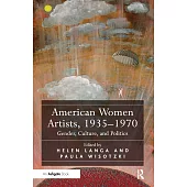 American Women Artists, 1935-1970: Gender, Culture, and Politics