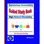 Surviving Chemistry Guided Study Book: High School Chemistry: 2015 Revision - With Nys Chemistry Regents Exams: the Physical Set