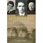 Milestones: In the Life of Rudolf Steiner and in the Development of Anthroposophy