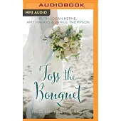 Toss the Bouquet: All Dressed Up in Love / In Tune With Love / Never a Bridesmaid