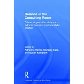 Demons in the Consulting Room: Echoes of Genocide, Slavery and Extreme Trauma in Psychoanalytic Practice