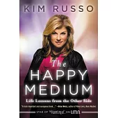 The Happy Medium: Life Lessons from the Other Side