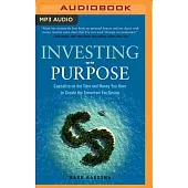 Investing with Purpose: Capitalize on the Time and Money You Have to Create the Tomorrow You Desire