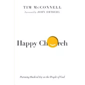 Happy Church: Pursuing Radical Joy As the People of God