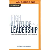 High Altitude Leadership: What the World’s Most Forbidding Peaks Teach Us About Success