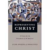 Representing Christ: A Vision for the Priesthood of All Believers