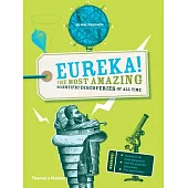 Eureka!: The Most Amazing Scientific Discoveries of All Time