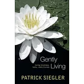 Gently Living: Loving-kindness, Haiku, Odds & Ends